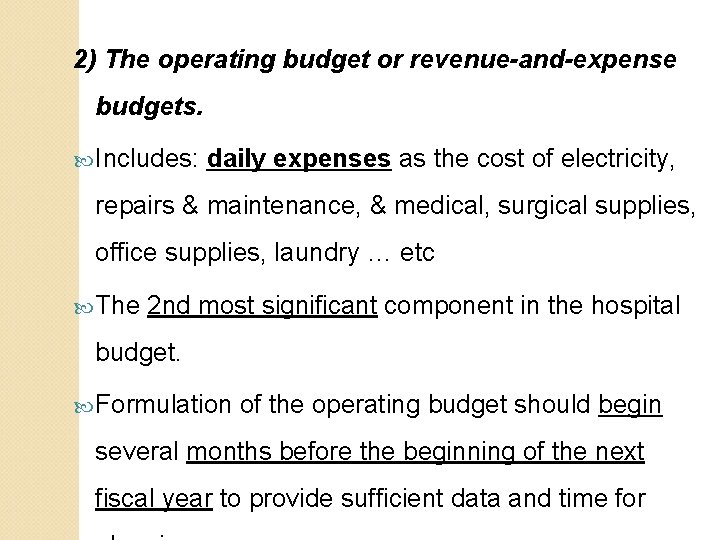 2) The operating budget or revenue-and-expense budgets. Includes: daily expenses as the cost of