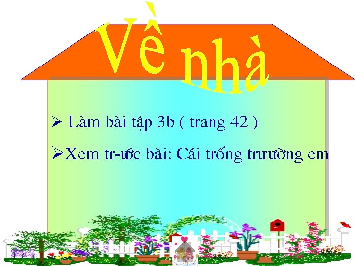 Ø Lµm bµi tËp 3 b ( trang 42 ) ØXem tr ưíc bµi: