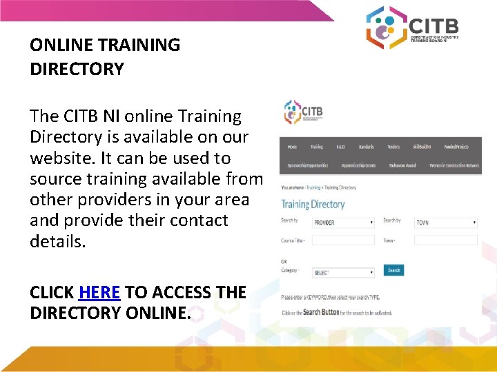 ONLINE TRAINING DIRECTORY The CITB NI online Training Directory is available on our website.