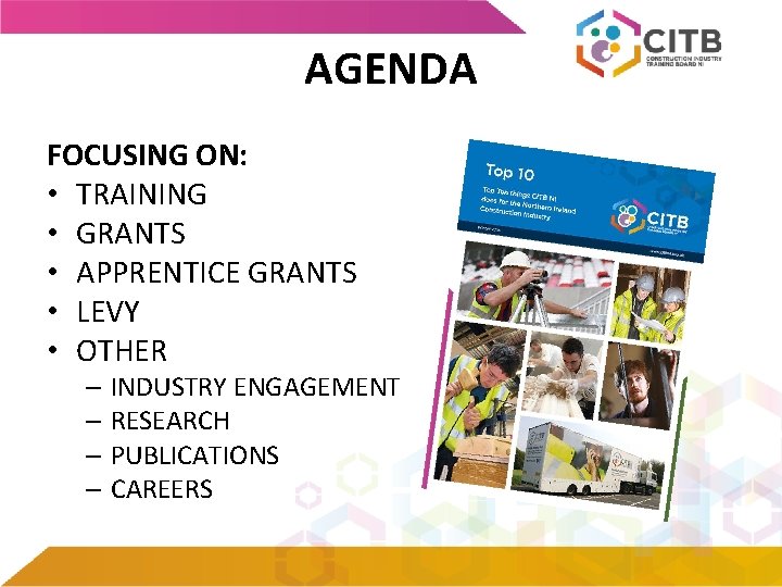 AGENDA FOCUSING ON: • TRAINING • GRANTS • APPRENTICE GRANTS • LEVY • OTHER