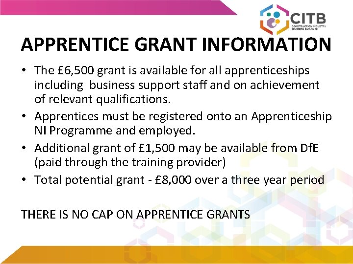 APPRENTICE GRANT INFORMATION • The £ 6, 500 grant is available for all apprenticeships