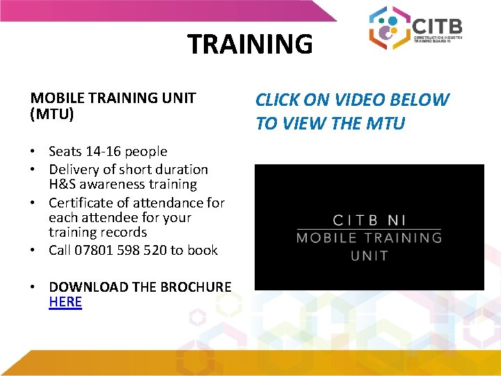 TRAINING MOBILE TRAINING UNIT (MTU) • Seats 14 -16 people • Delivery of short