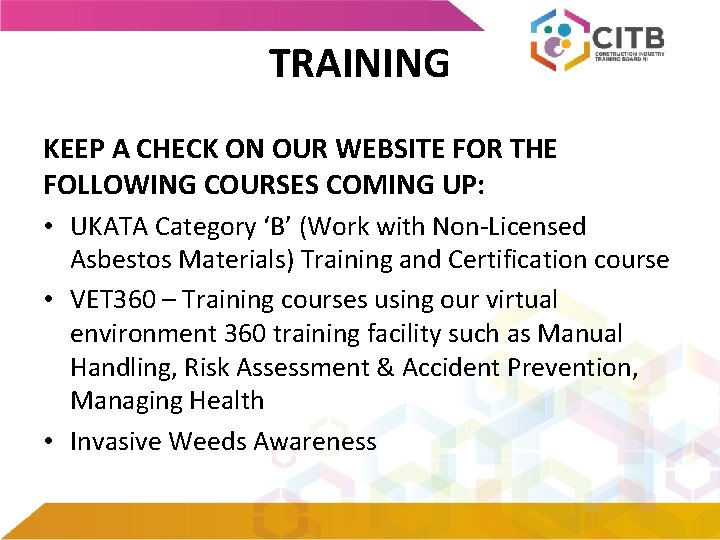 TRAINING KEEP A CHECK ON OUR WEBSITE FOR THE FOLLOWING COURSES COMING UP: •