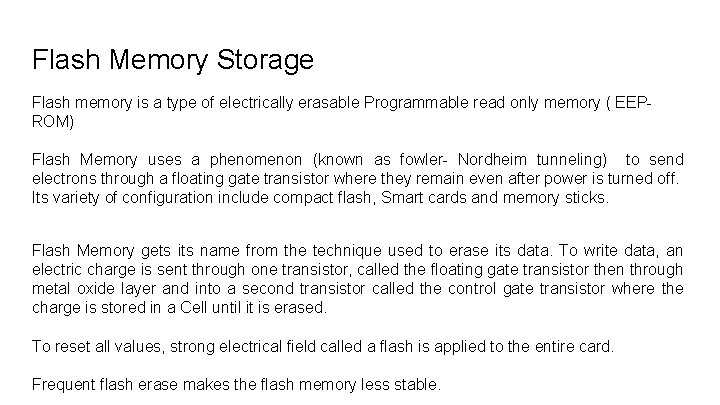 Flash Memory Storage Flash memory is a type of electrically erasable Programmable read only