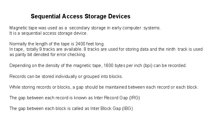 Sequential Access Storage Devices Magnetic tape was used as a secondary storage in early