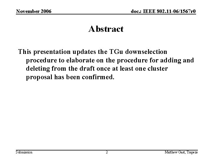 November 2006 doc. : IEEE 802. 11 -06/1567 r 0 Abstract This presentation updates