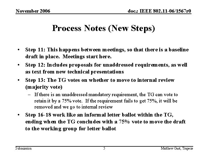November 2006 doc. : IEEE 802. 11 -06/1567 r 0 Process Notes (New Steps)
