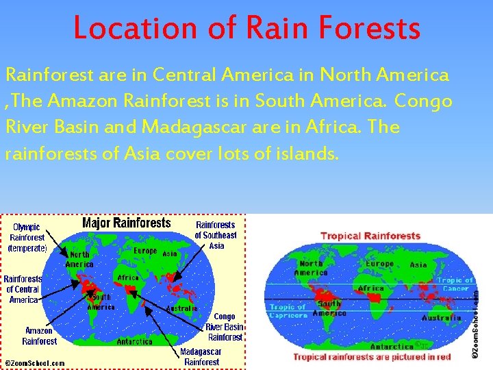 Location of Rain Forests Rainforest are in Central America in North America , The