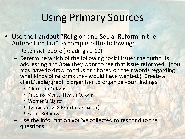 Using Primary Sources • Use the handout “Religion and Social Reform in the Antebellum