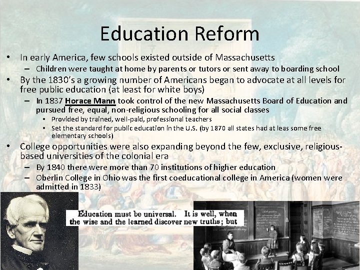 Education Reform • In early America, few schools existed outside of Massachusetts – Children