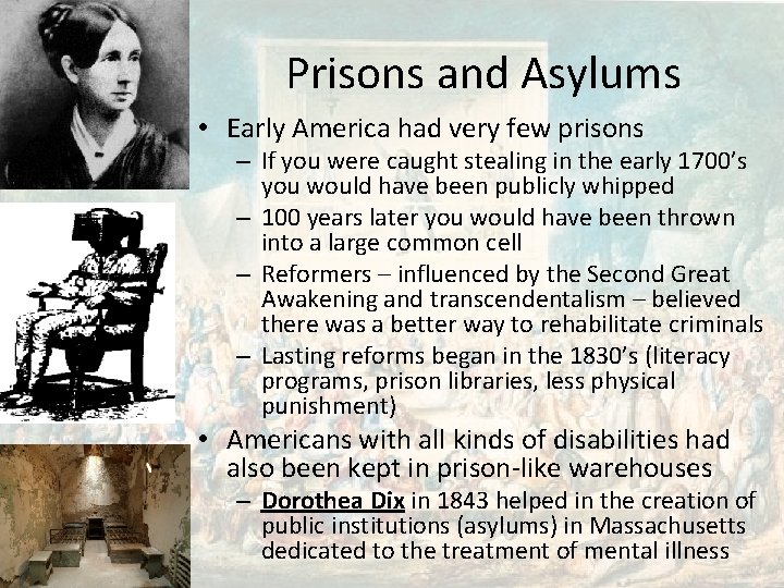 Prisons and Asylums • Early America had very few prisons – If you were