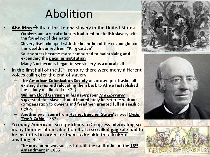 Abolition • Abolition the effort to end slavery in the United States – Quakers