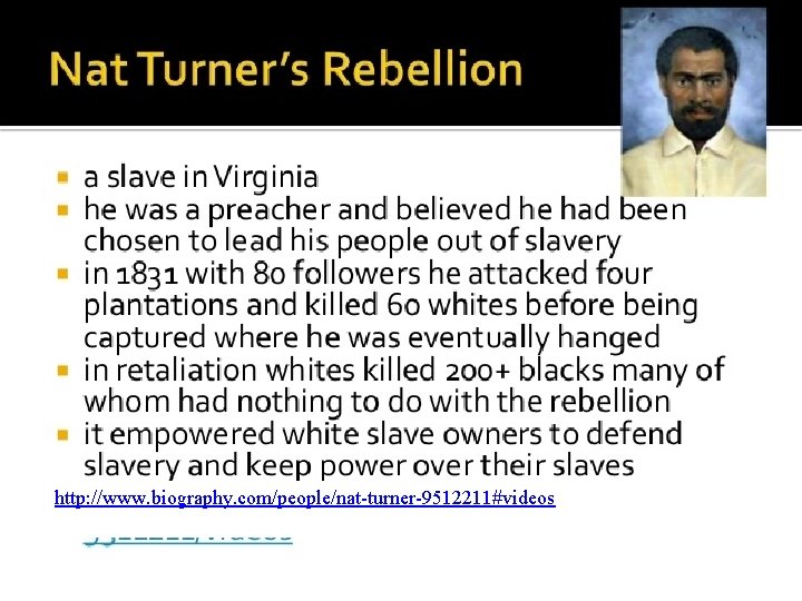 http: //www. biography. com/people/nat-turner-9512211#videos 