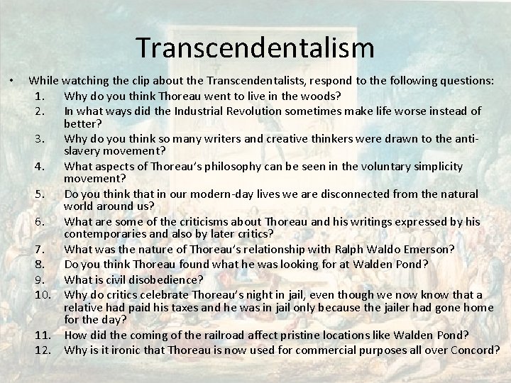 Transcendentalism • While watching the clip about the Transcendentalists, respond to the following questions: