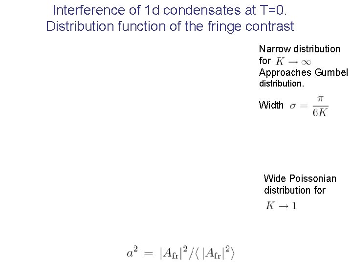 Interference of 1 d condensates at T=0. Distribution function of the fringe contrast Narrow
