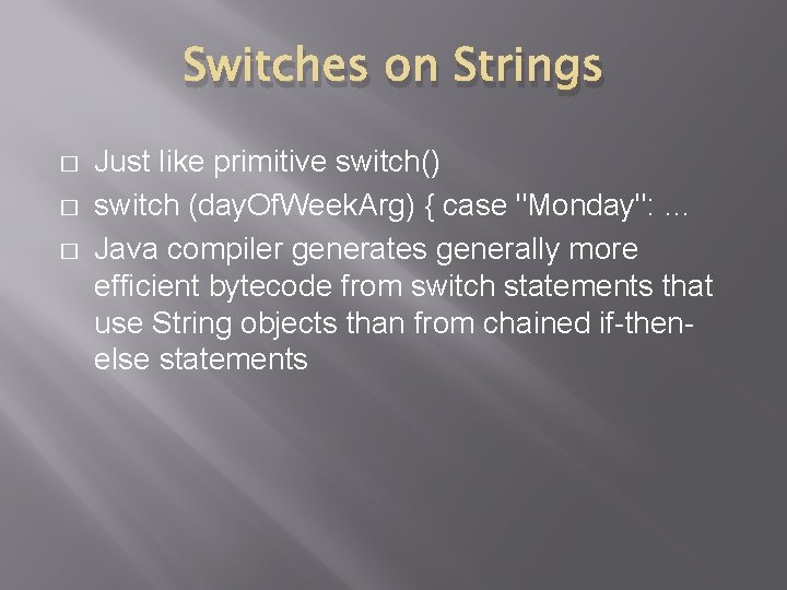 Switches on Strings � � � Just like primitive switch() switch (day. Of. Week. Switches on Strings � � � Just like primitive switch() switch (day. Of. Week.