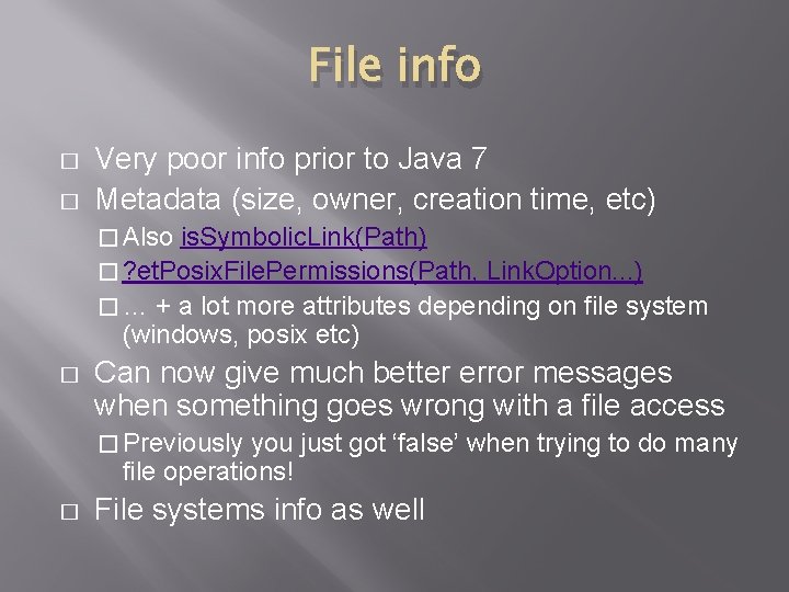 File info � � Very poor info prior to Java 7 Metadata (size, owner, File info � � Very poor info prior to Java 7 Metadata (size, owner,