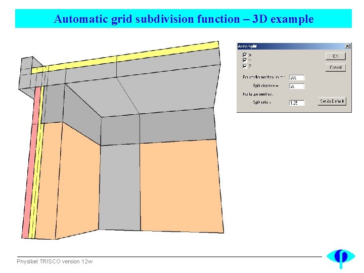 Automatic grid subdivision function – 3 D example Physibel TRISCO version 12 w 