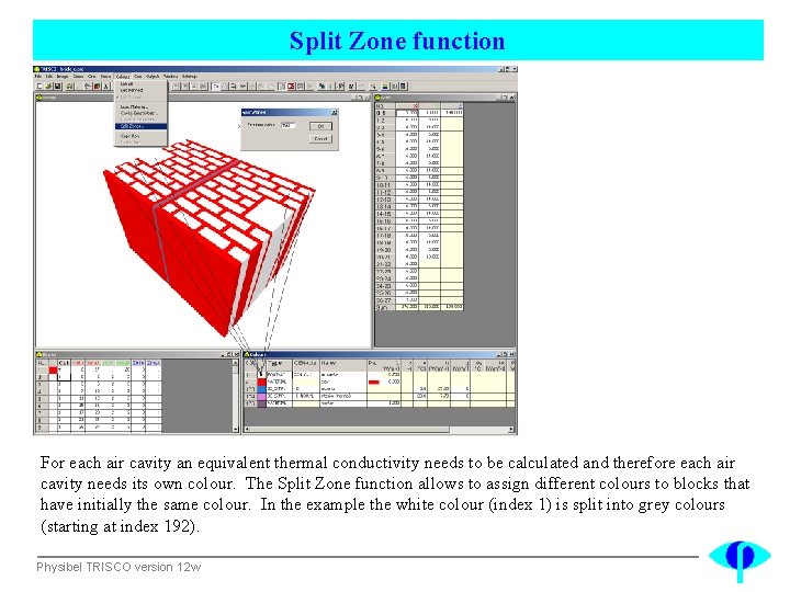 Split Zone function For each air cavity an equivalent thermal conductivity needs to be