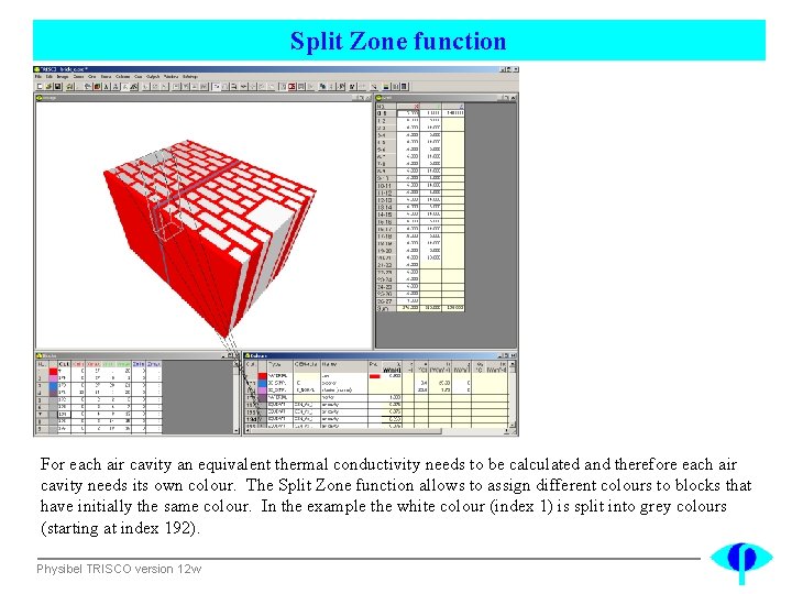 Split Zone function For each air cavity an equivalent thermal conductivity needs to be