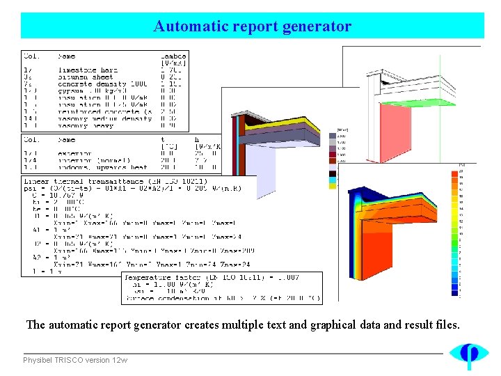 Automatic report generator The automatic report generator creates multiple text and graphical data and