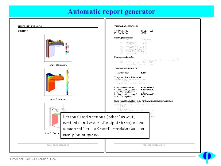 Automatic report generator Personalised versions (other lay-out, contents and order of output items) of