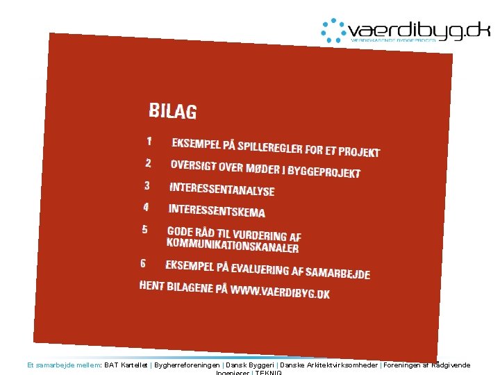 Et samarbejde mellem: BAT Kartellet | Bygherreforeningen | Dansk Byggeri | Danske Arkitektvirksomheder |