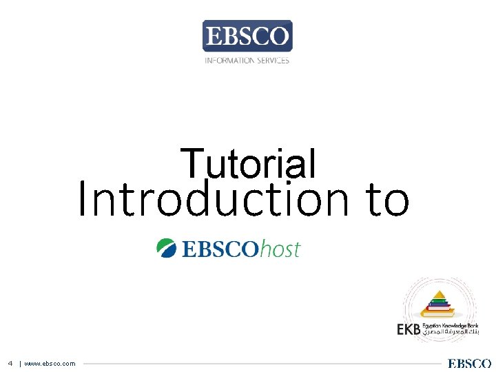 Tutorial Introduction to 4 | www. ebsco. com support. ebsco. com 