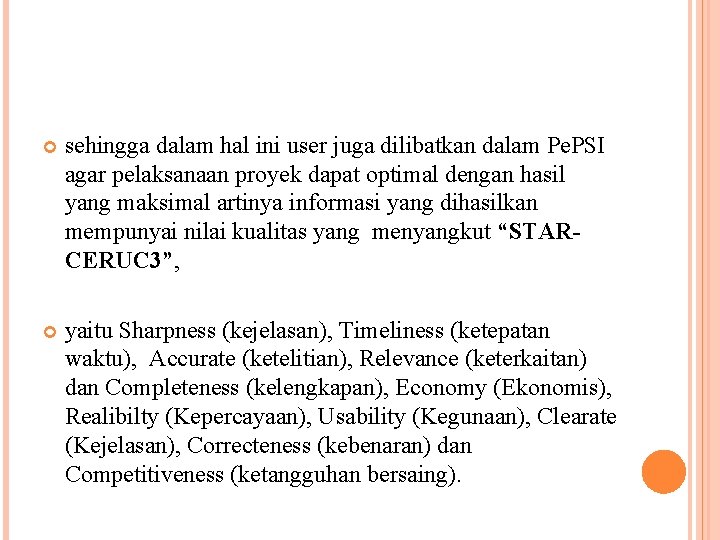  sehingga dalam hal ini user juga dilibatkan dalam Pe. PSI agar pelaksanaan proyek