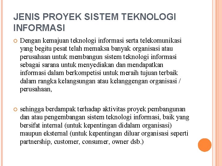 JENIS PROYEK SISTEM TEKNOLOGI INFORMASI Dengan kemajuan teknologi informasi serta telekomunikasi yang begitu pesat