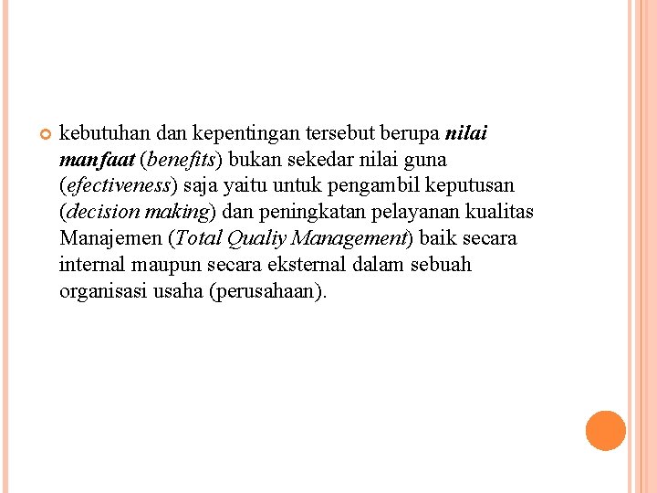  kebutuhan dan kepentingan tersebut berupa nilai manfaat (benefits) bukan sekedar nilai guna (efectiveness)