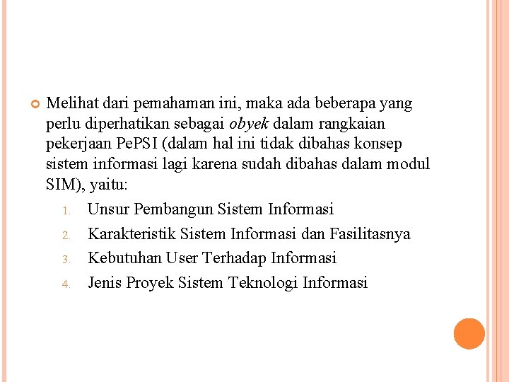  Melihat dari pemahaman ini, maka ada beberapa yang perlu diperhatikan sebagai obyek dalam