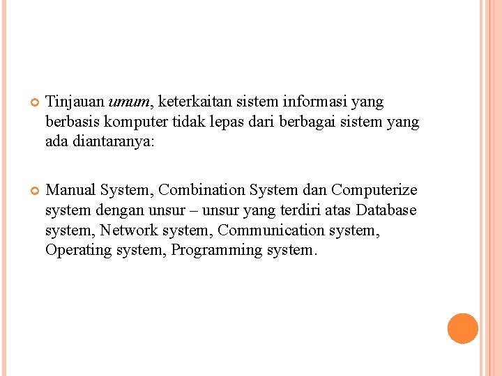  Tinjauan umum, keterkaitan sistem informasi yang berbasis komputer tidak lepas dari berbagai sistem