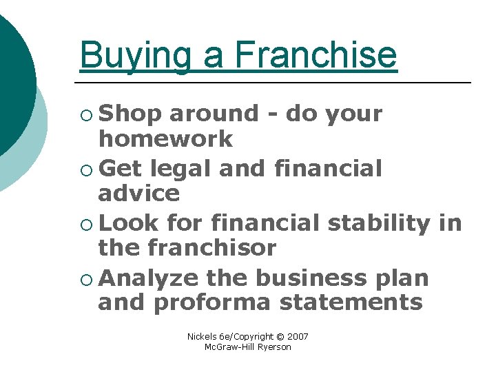 Buying a Franchise ¡ Shop around - do your homework ¡ Get legal and