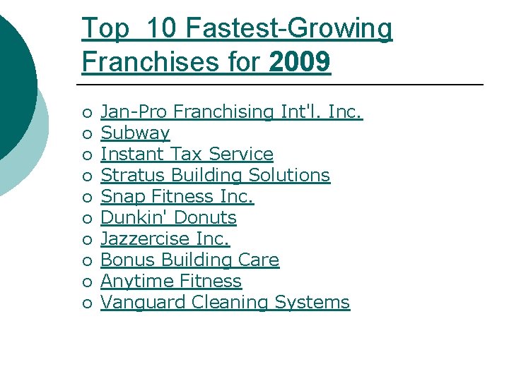 Top 10 Fastest-Growing Franchises for 2009 ¡ ¡ ¡ ¡ ¡ Jan-Pro Franchising Int'l.