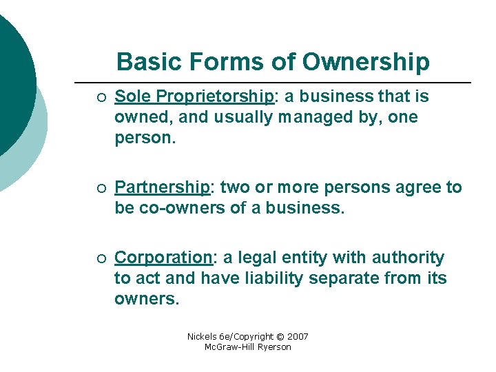 Basic Forms of Ownership ¡ Sole Proprietorship: a business that is owned, and usually