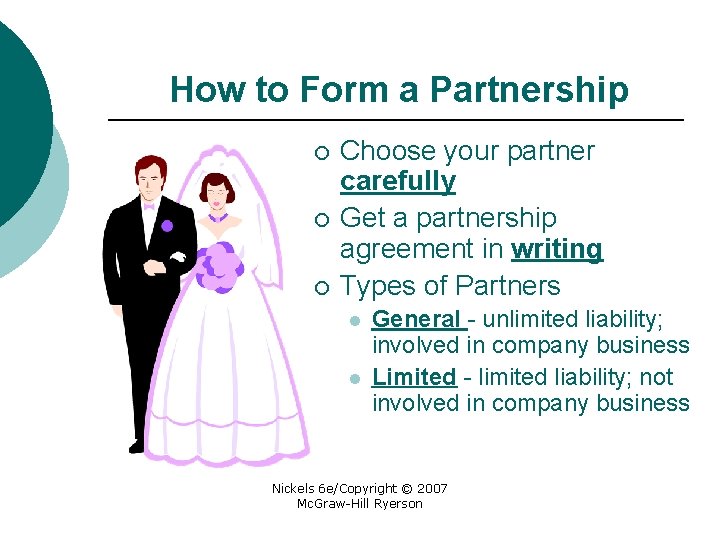 How to Form a Partnership ¡ ¡ ¡ Choose your partner carefully Get a