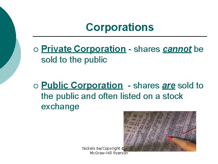 Corporations ¡ Private Corporation - shares cannot be sold to the public ¡ Public