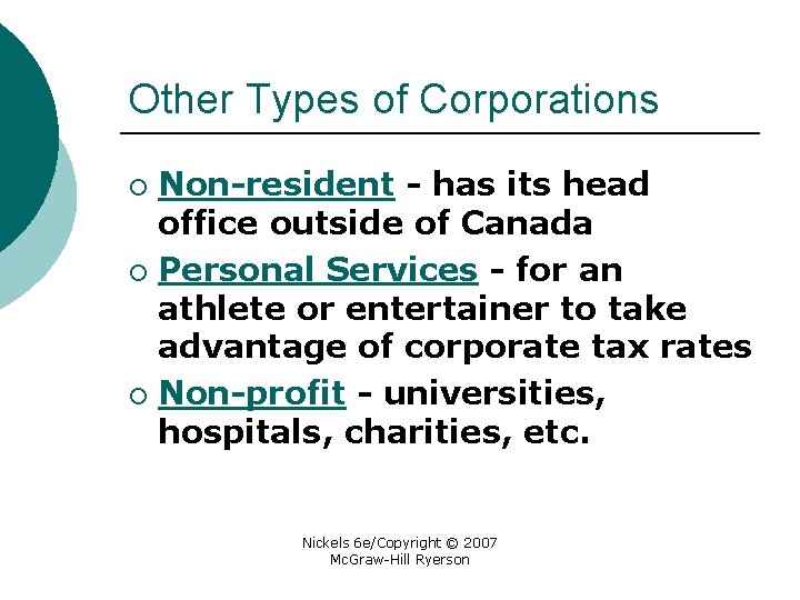 Other Types of Corporations Non-resident - has its head office outside of Canada ¡