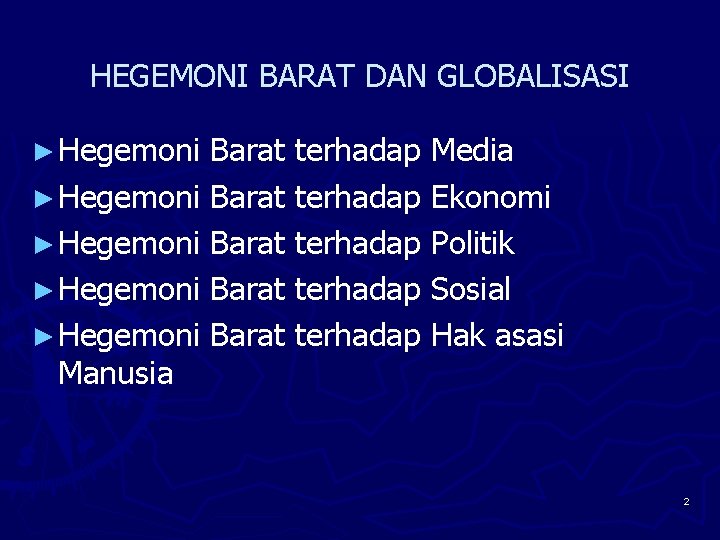 HEGEMONI BARAT DAN GLOBALISASI ► Hegemoni Barat terhadap Media ► Hegemoni Barat terhadap Ekonomi