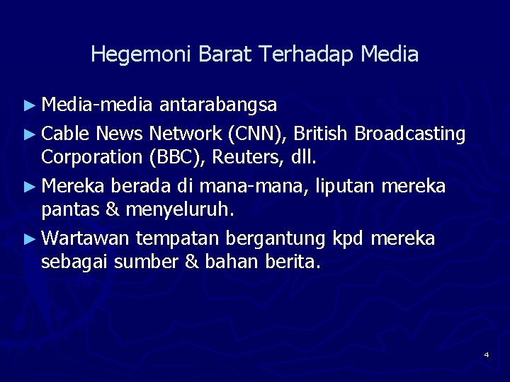 Hegemoni Barat Terhadap Media ► Media-media antarabangsa ► Cable News Network (CNN), British Broadcasting