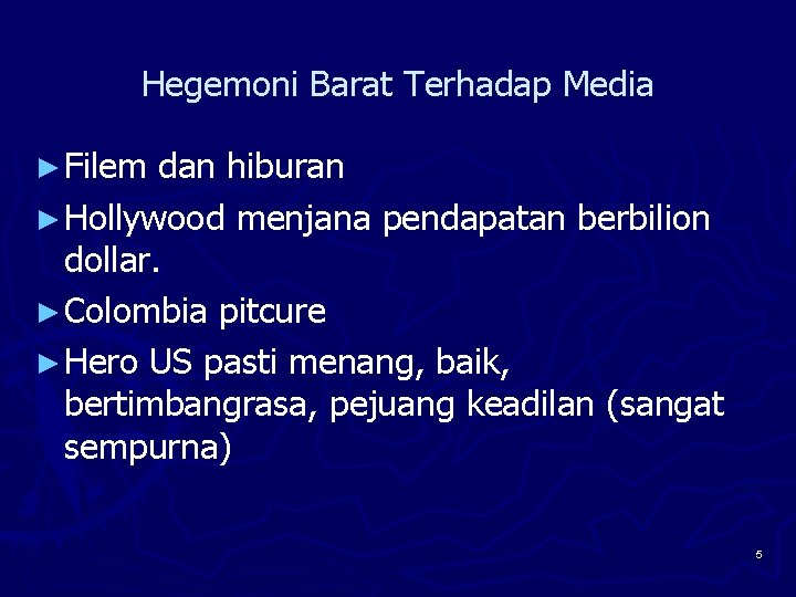 Hegemoni Barat Terhadap Media ► Filem dan hiburan ► Hollywood menjana pendapatan berbilion dollar.