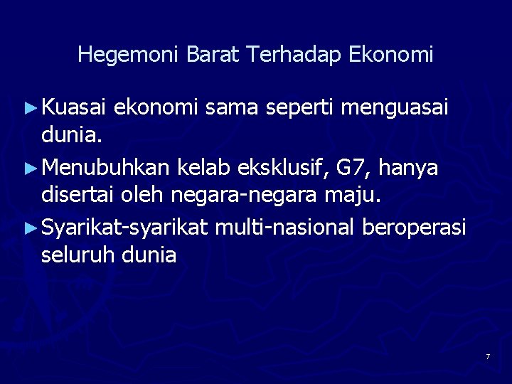 Hegemoni Barat Terhadap Ekonomi ► Kuasai ekonomi sama seperti menguasai dunia. ► Menubuhkan kelab