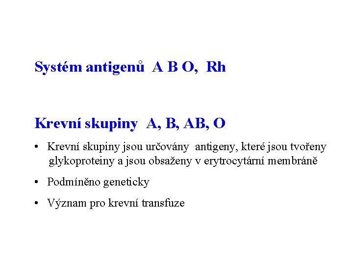 Systém antigenů A B O, Rh Krevní skupiny A, B, AB, O • Krevní