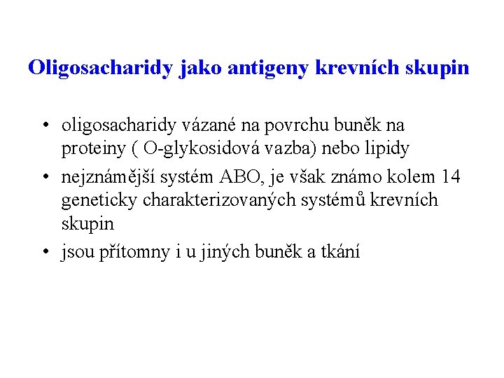 Oligosacharidy jako antigeny krevních skupin • oligosacharidy vázané na povrchu buněk na proteiny (