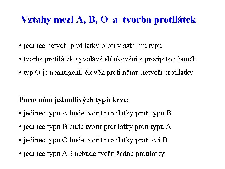 Vztahy mezi A, B, O a tvorba protilátek • jedinec netvoří protilátky proti vlastnímu