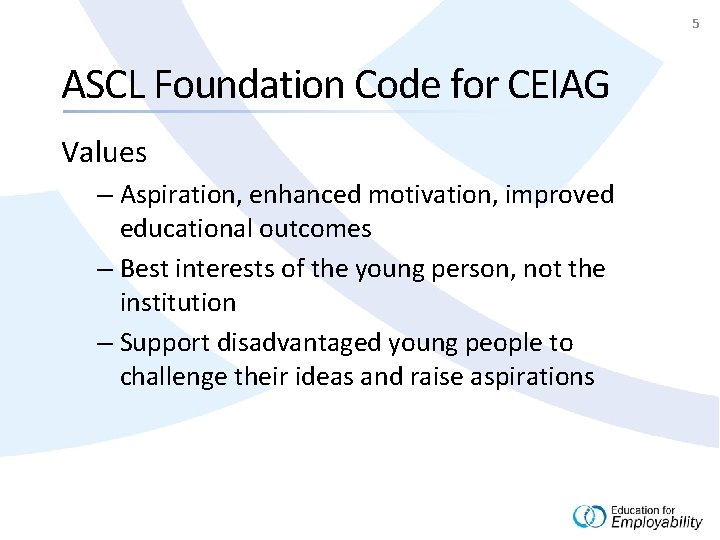 5 ASCL Foundation Code for CEIAG Values – Aspiration, enhanced motivation, improved educational outcomes