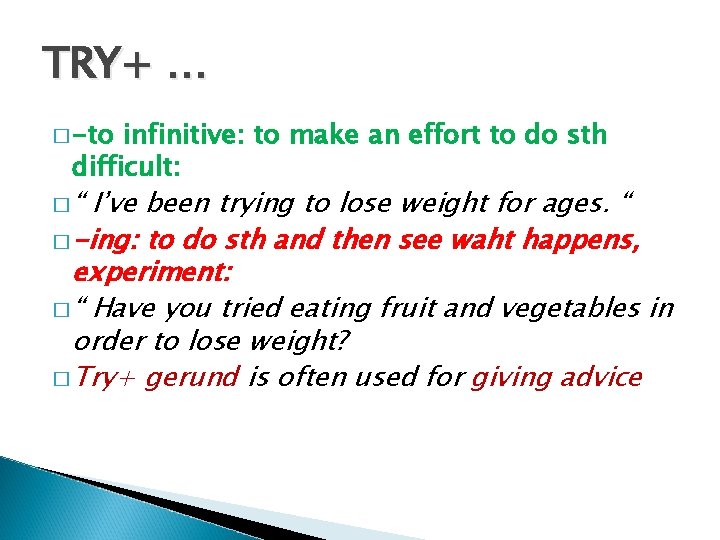 TRY+ … � -to infinitive: to make an effort to do sth difficult: �“