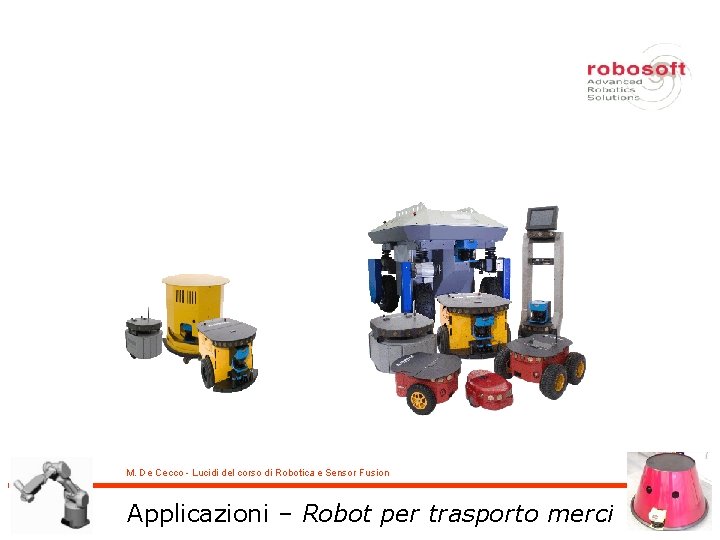 M. De Cecco - Lucidi del corso di Robotica e Sensor Fusion Applicazioni –