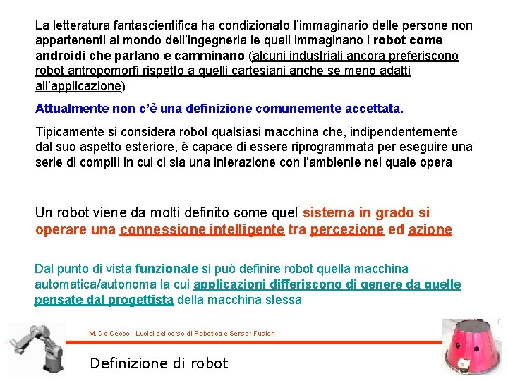 La letteratura fantascientifica ha condizionato l’immaginario delle persone non appartenenti al mondo dell’ingegneria le